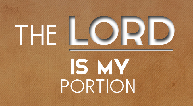 The Lord is My Portion!